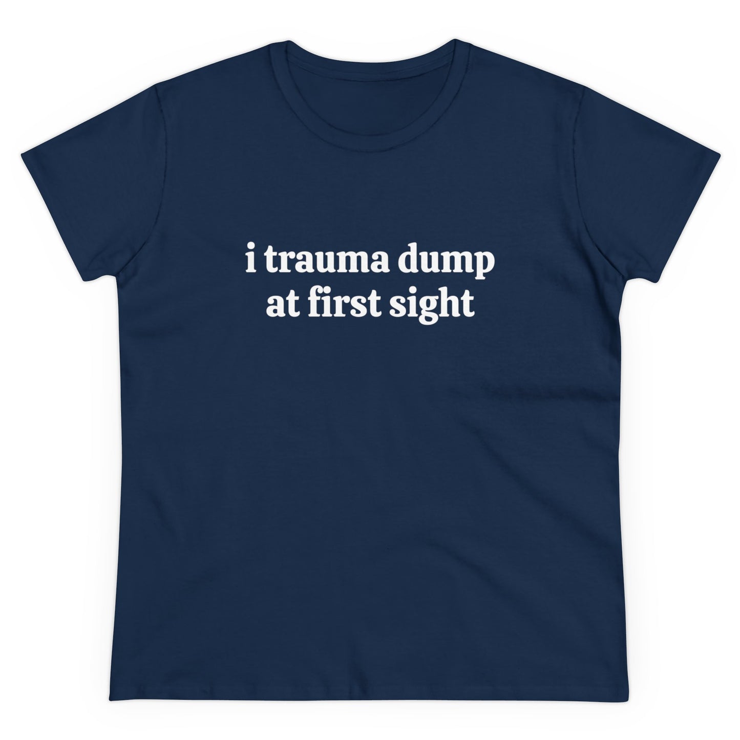 I Trauma Dump At First Sight - Graphic Cotton Tee