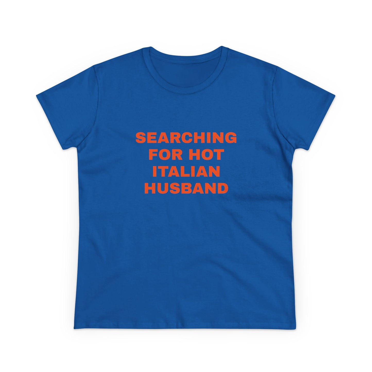 Searching For Hot Italian Husband - Graphic Cotton Semi Fitted Tee