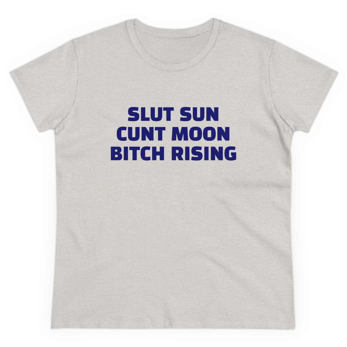 Slut Sun Cunt Moon Bitch Rising - Graphic Semi Tight Silhouette Cotton Tee