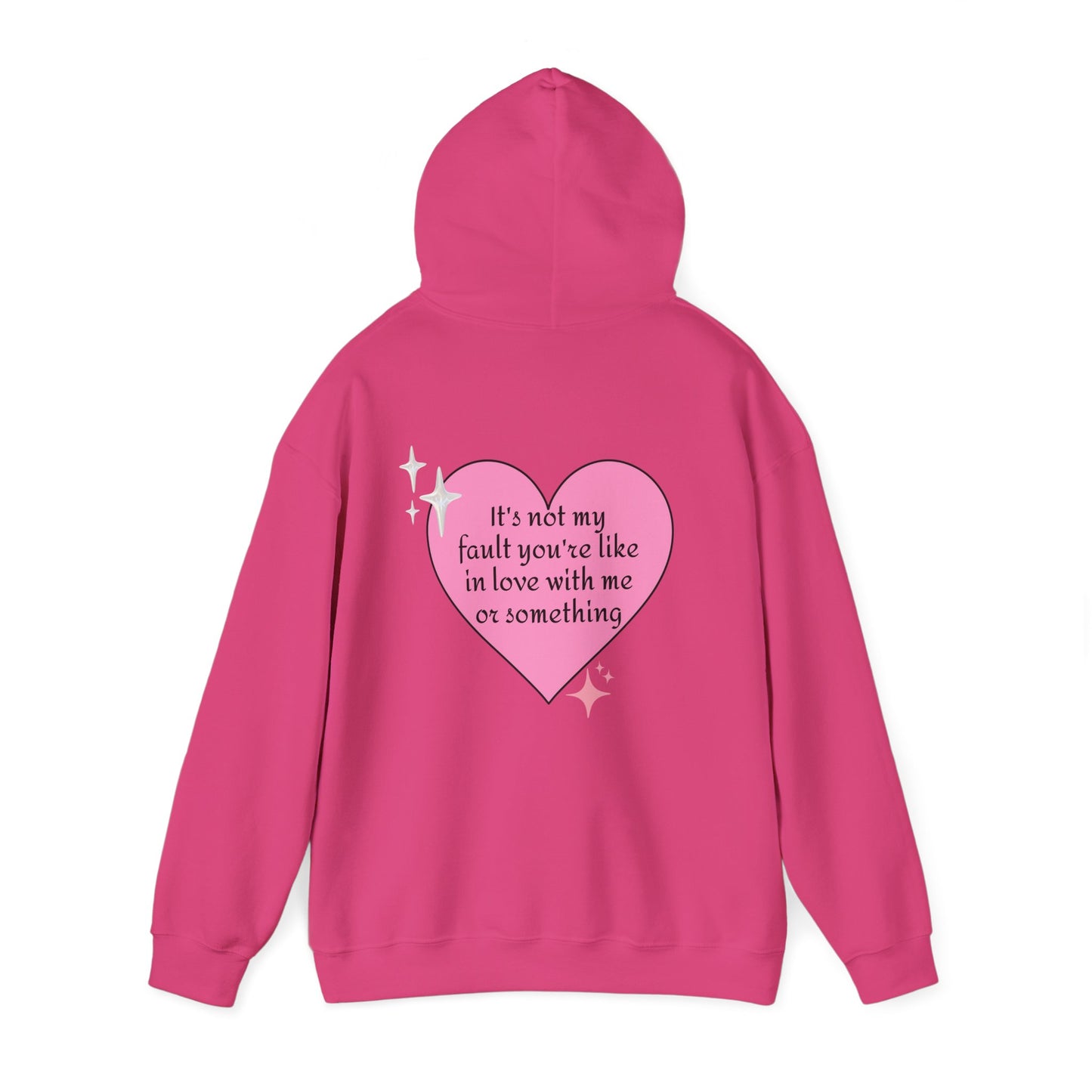 It's Not My Fault You're Like In Love With My Or Something - Graphic Heart Unisex Heavy Blend™ Hooded Sweatshirt