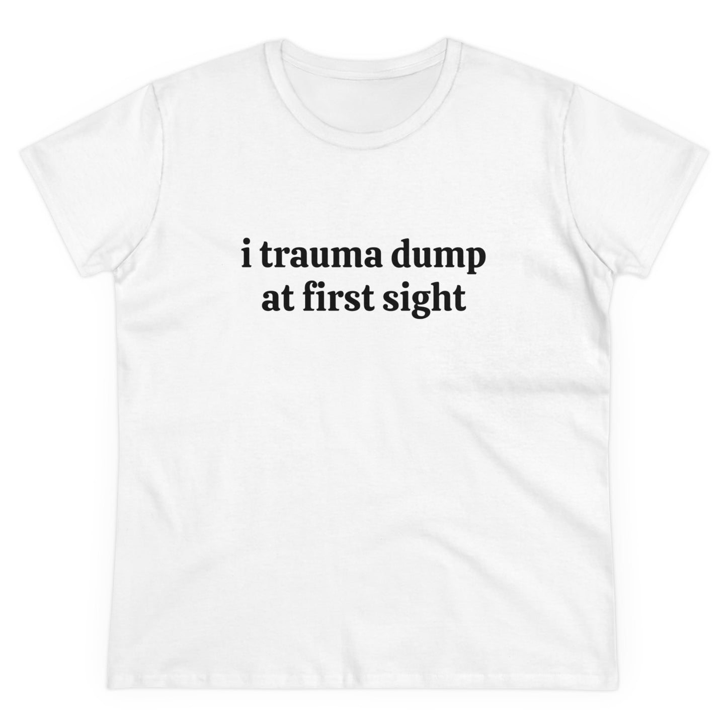 I Trauma Dump At First Sight - Graphic Cotton Tee