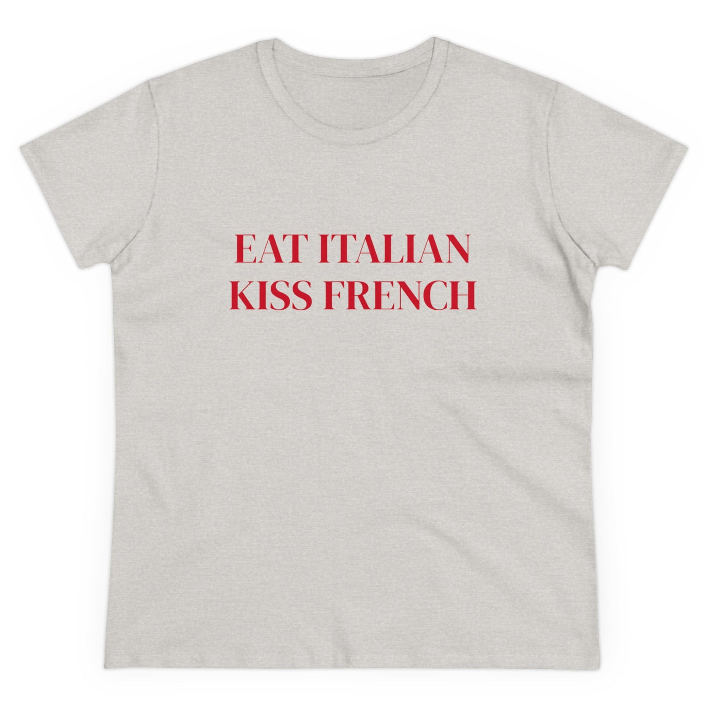 Eat Italian Kiss French - Graphic Cotton Tee