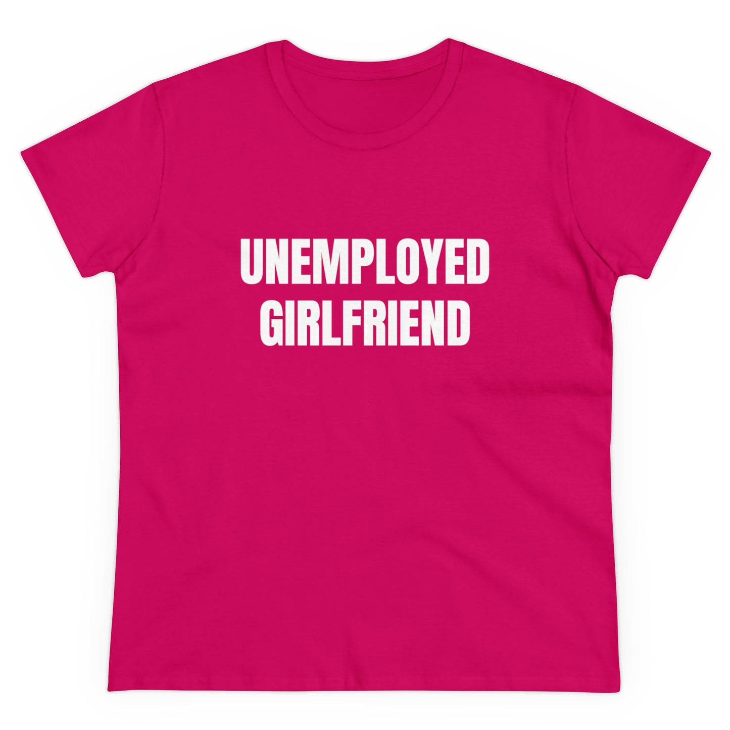 Unemployed Girlfriend - Graphic Cotton Tee