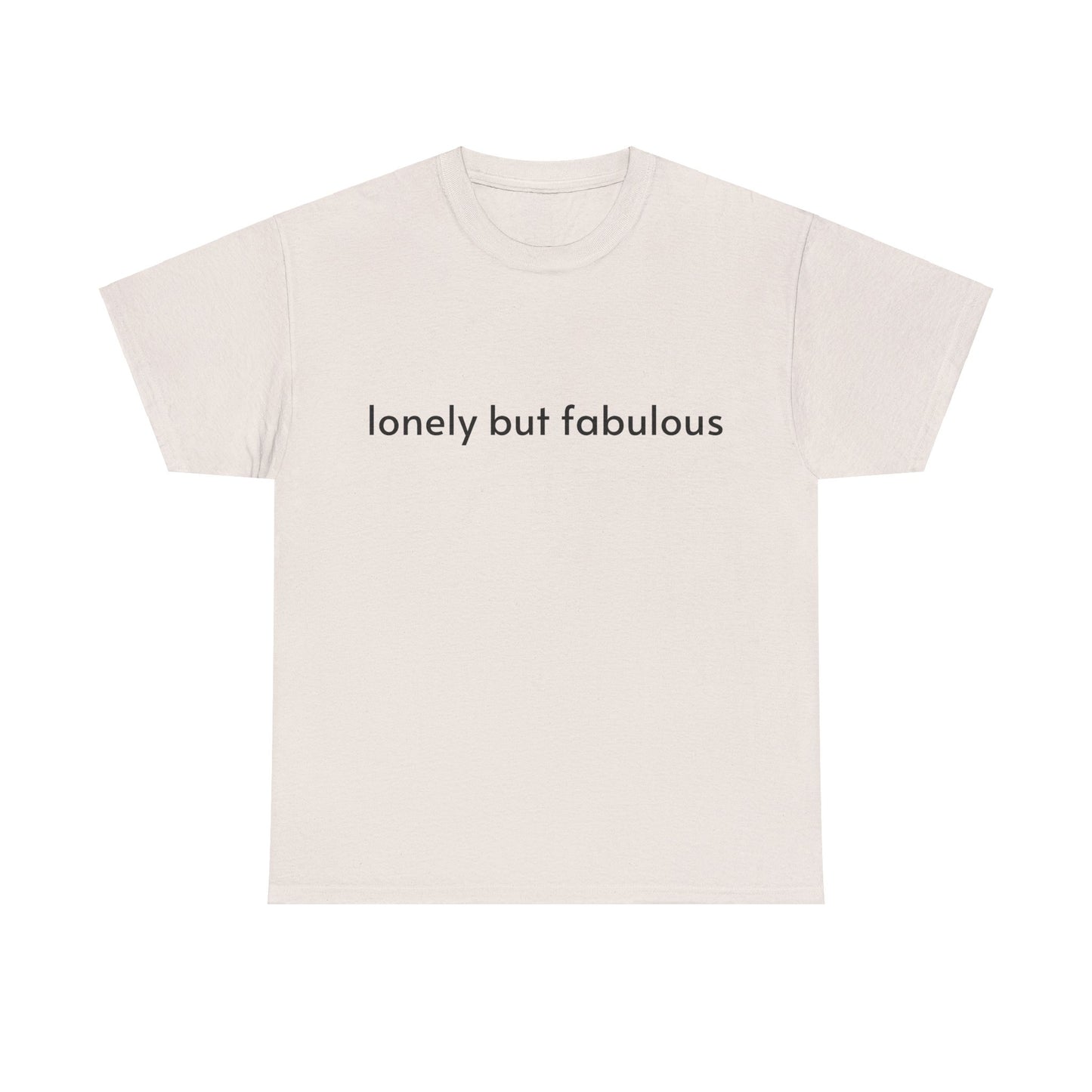 Lonely But Fabulous - Graphic Unisex Heavy Cotton Tee