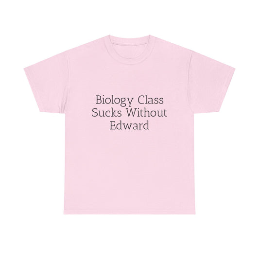 Biology Class Sucks Without Edward  - Graphic Unisex Heavy Cotton Tee