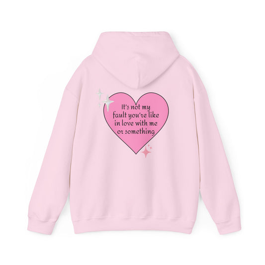 It's Not My Fault You're Like In Love With My Or Something - Graphic Heart Unisex Heavy Blend™ Hooded Sweatshirt