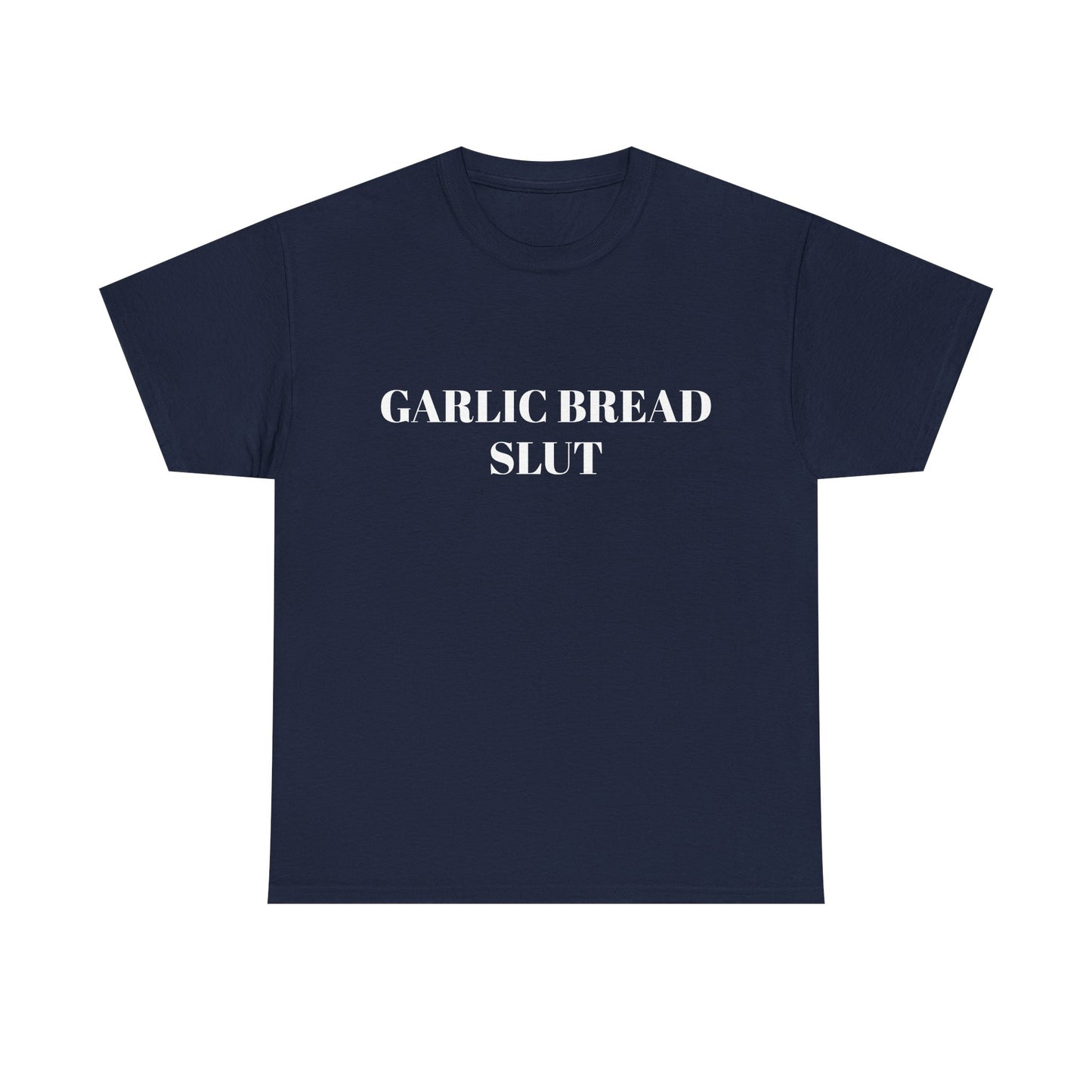 Garlic Bread Slut - Graphic Unisex Heavy Cotton Tee