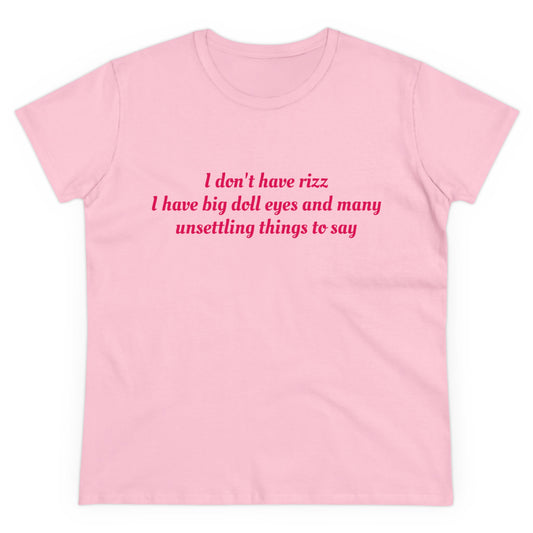 I Don't Have Rizz I Have Big Doll Eyes And Many Unsettling Things To Say Graphic Cotton Tee