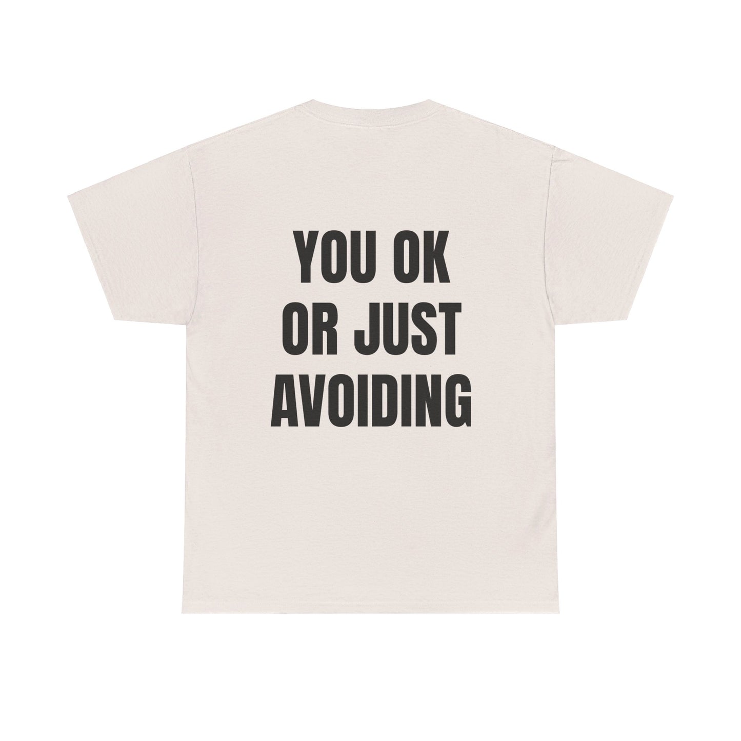 You Ok Or Just Avoiding? - Personalised Back Graphic Unisex Heavy Cotton Tee