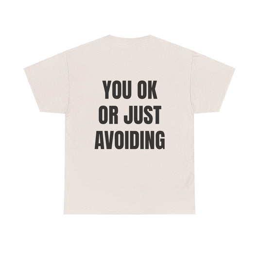 You Ok Or Just Avoiding? - Personalised Back Graphic Unisex Heavy Cotton Tee