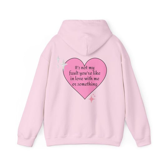 It's Not My Fault You're Like In Love With My Or Something - Graphic Heart Unisex Heavy Blend™ Hooded Sweatshirt