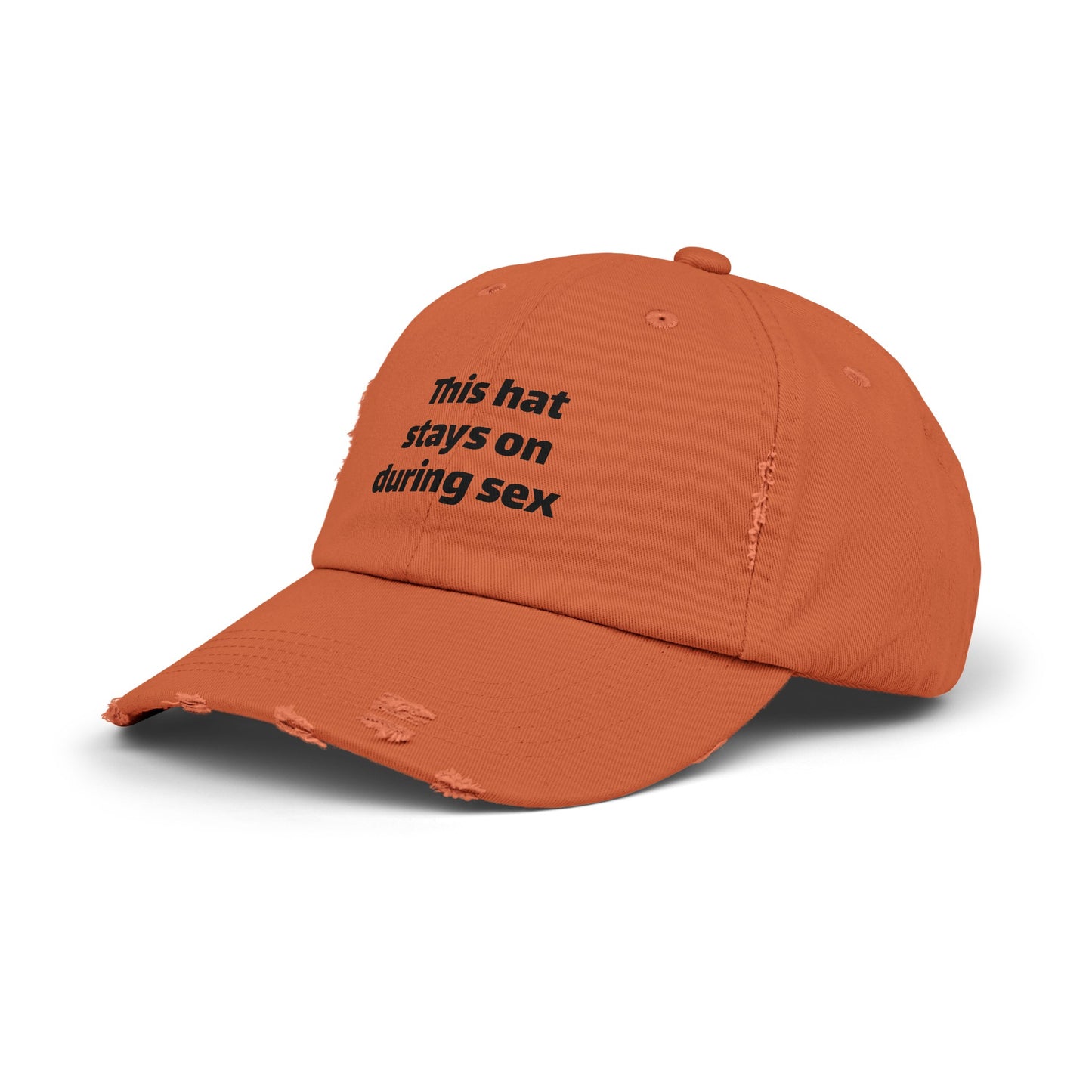 This Hat Stays On During Sex - Graphic Unisex Distressed Cap