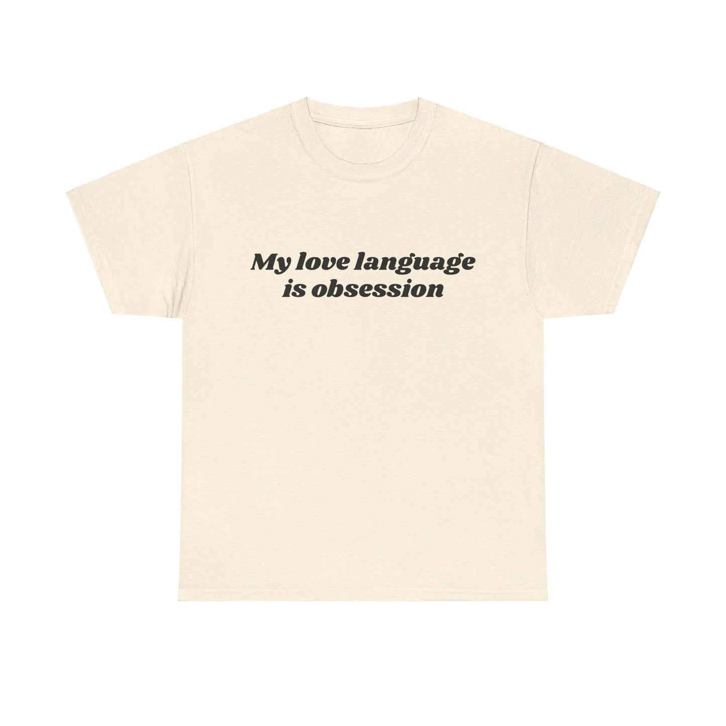 My Love Language Is Obsession - Graphic Unisex Heavy Cotton Tee