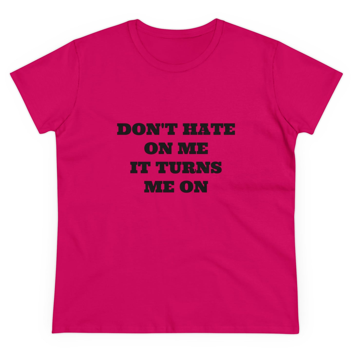 Don't Hate On Me It Turns Me On Graphic Cotton Tee