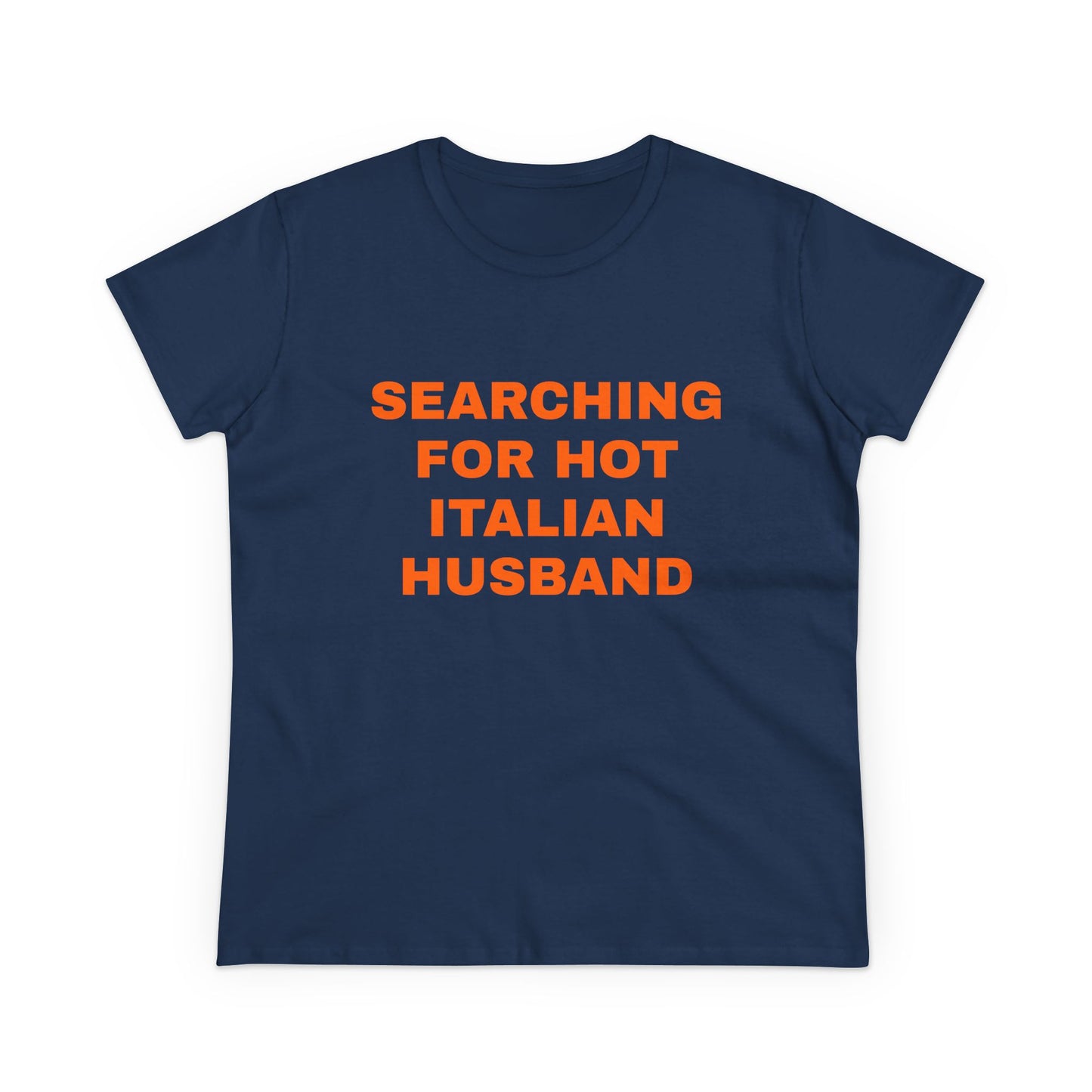 Searching For Hot Italian Husband - Graphic Cotton Semi Fitted Tee