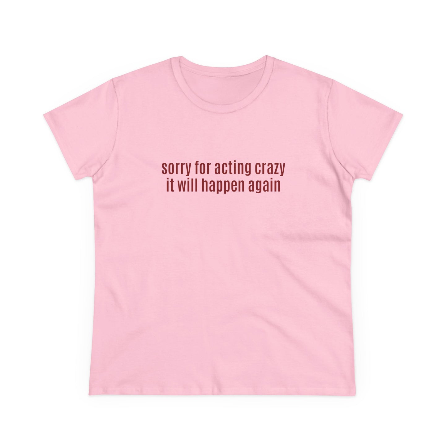 Sorry For Acting Crazy, It Will Happen Again - Graphic Cotton Tee