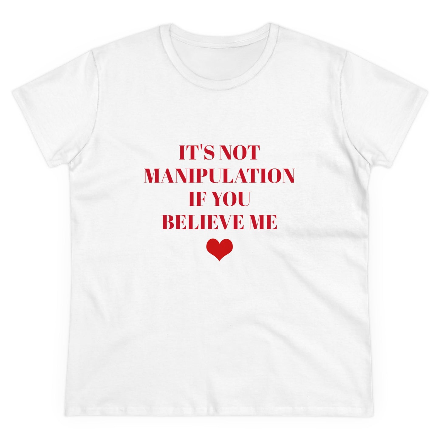 It's Not Manipulation If You Believe Me - Graphic Cotton Semi Fitted T Shirt