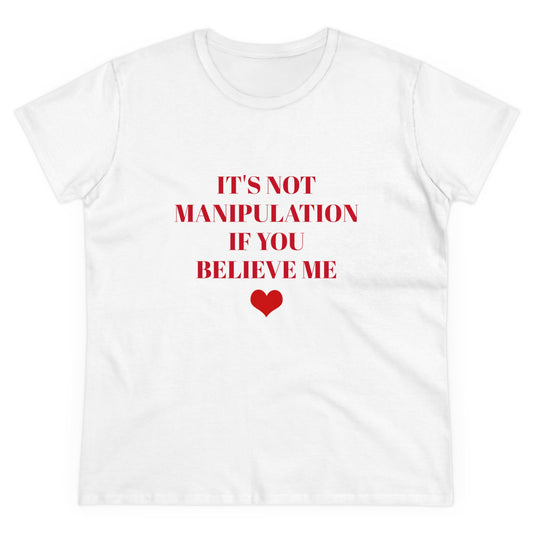 It's Not Manipulation If You Believe Me - Graphic Cotton Semi Fitted T Shirt