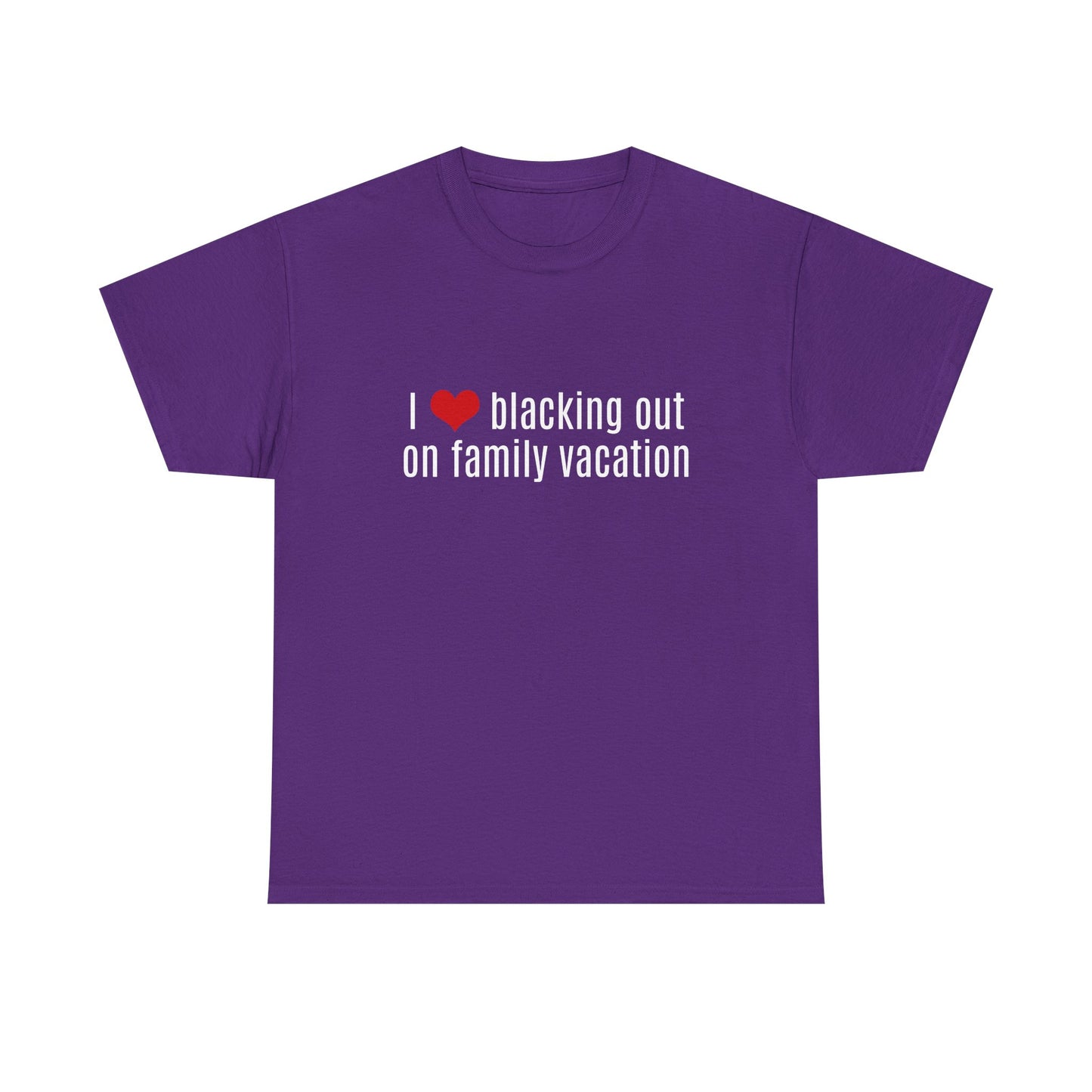 I Love Blacking Out On Family Vacation - Graphic Unisex Heavy Cotton Tee
