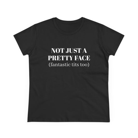 Not Just A Pretty Face ( fantastic tits too) - Graphic Cotton Tee