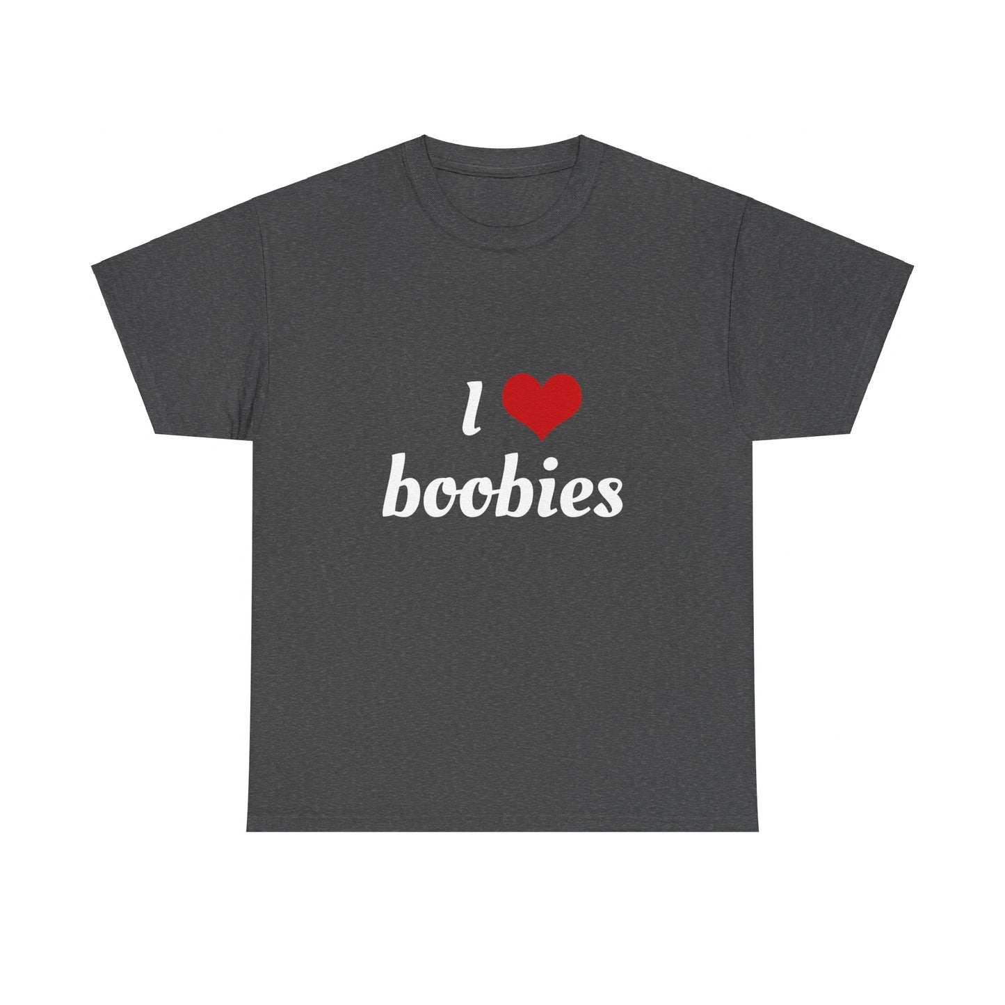 I Love Boobies Graphic Unisex Heavy Cotton Tee