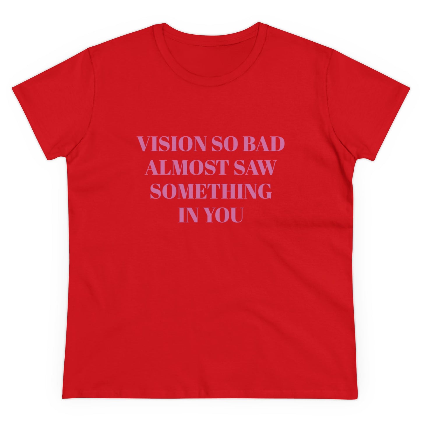 Vision So Bad Almost Saw Something In You - Graphic Cotton  T-Shirt