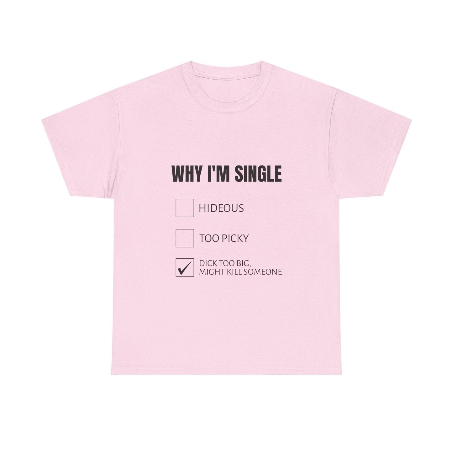 Why I'm Single - Graphic Unisex Heavy Cotton Tee