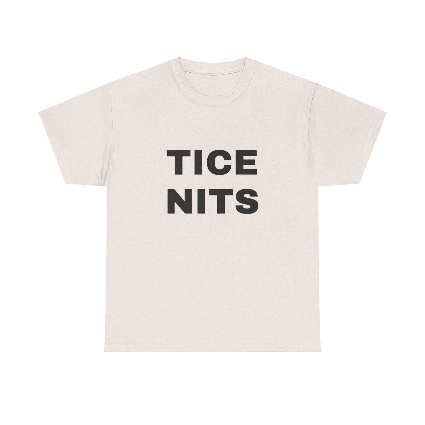 TICE NITS - Graphic Adult Humour Unisex Heavy Cotton Tee