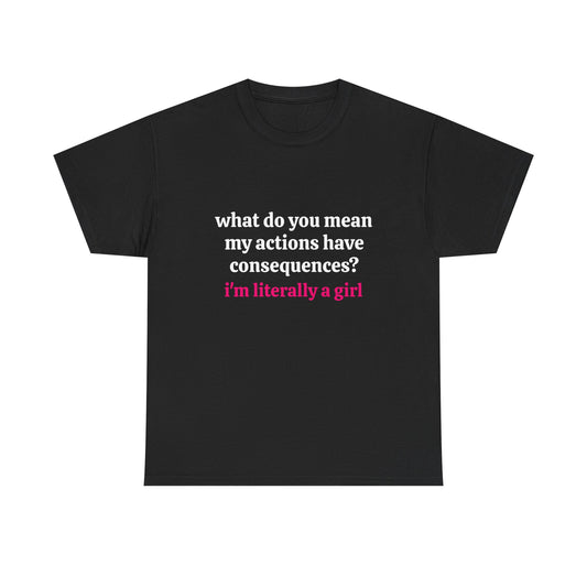 I'm Literally A Girl - Graphic Unisex Heavy Cotton Tee