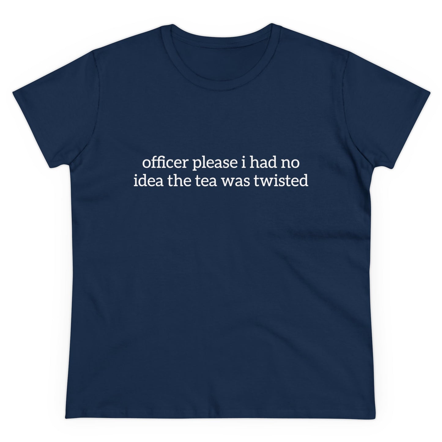 Officer Please I Had No Idea The Tea Was Twisted - Graphic Cotton Tee