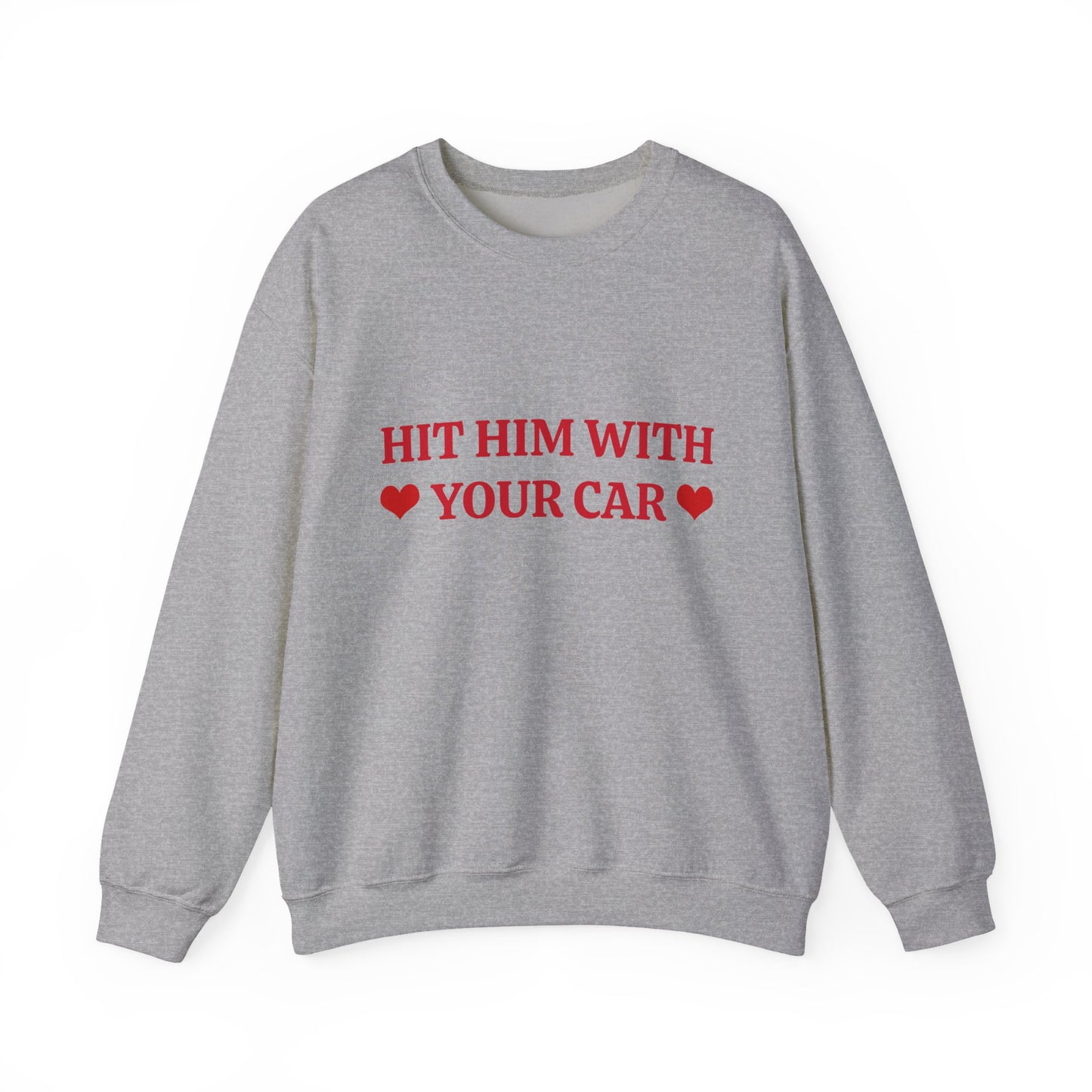 Hit Him Your Car - Graphic Unisex Heavy Blend™ Crewneck Sweatshirt