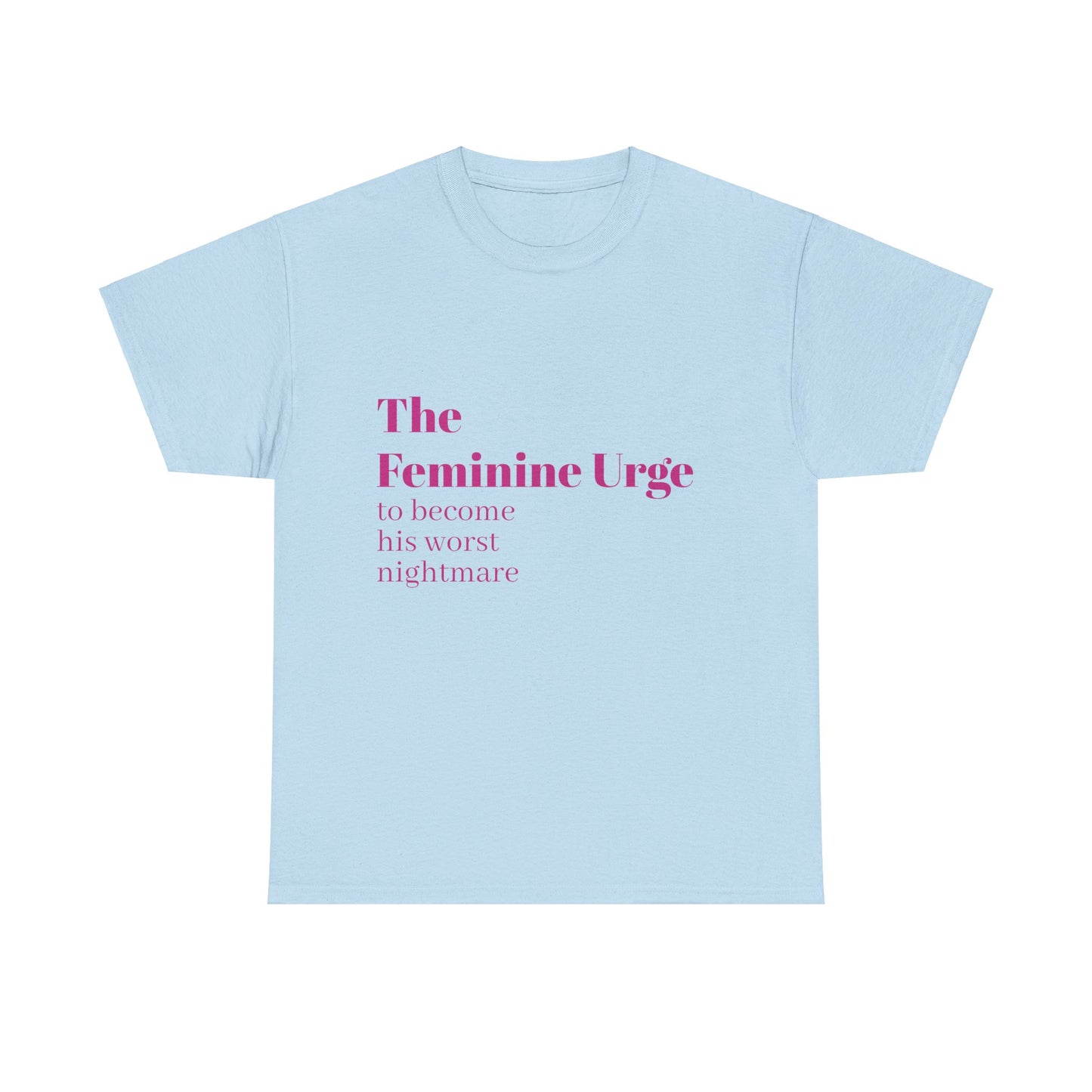 The Feminine Urge - Graphic Unisex Heavy Cotton Tee