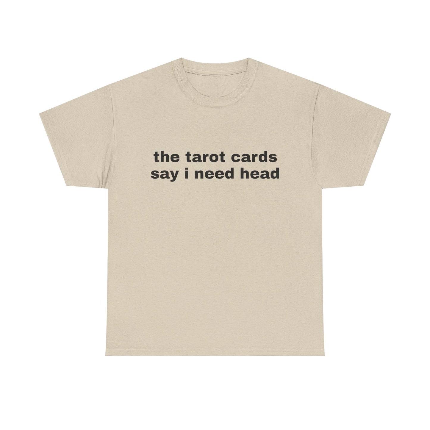 The Tarot Cards Say I Need Head - Graphic Unisex Heavy Cotton Tee