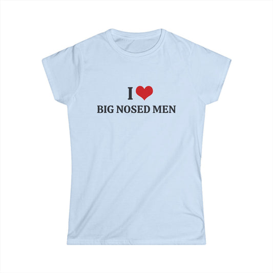 I Love Big Nosed Men - Graphic Softstyle Tee