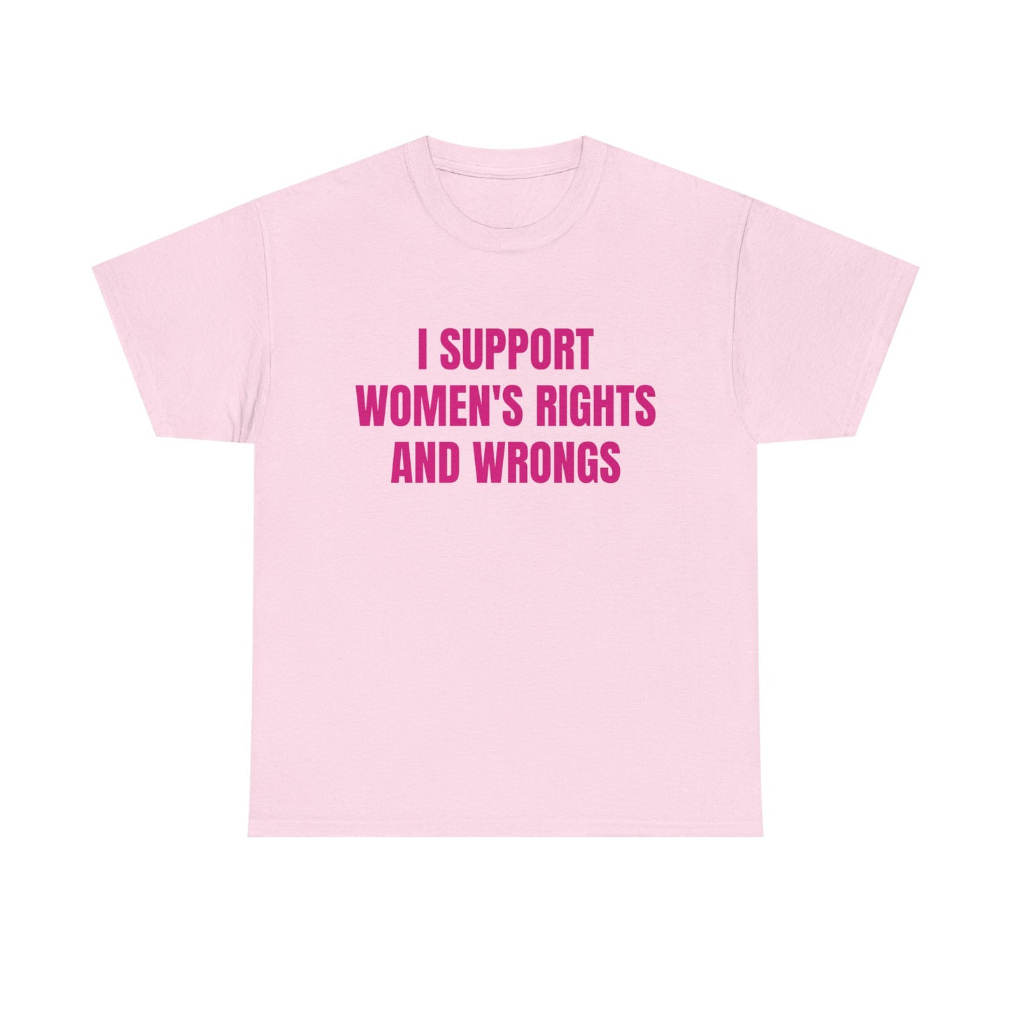 I Support Women's Rights And Wrongs - Graphic Unisex Heavy Cotton Tee