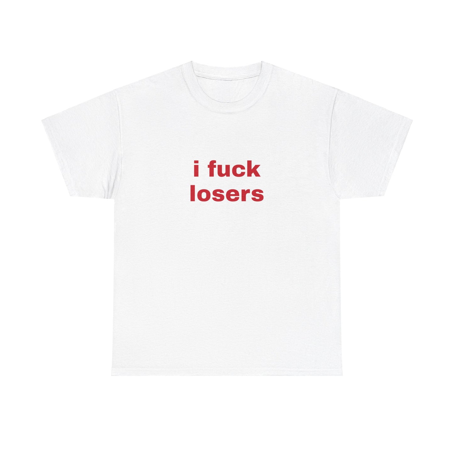 I Fuck Losers - Graphic Unisex Heavy Cotton Tee