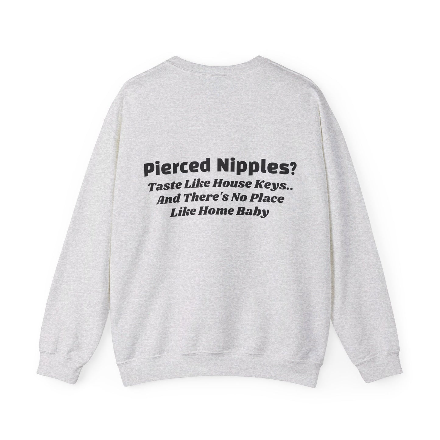 Pierced Nipples Taste Like House Keys And There's No Place Like Home Baby - Graphic Unisex Heavy Blend™ Crewneck Sweatshirt