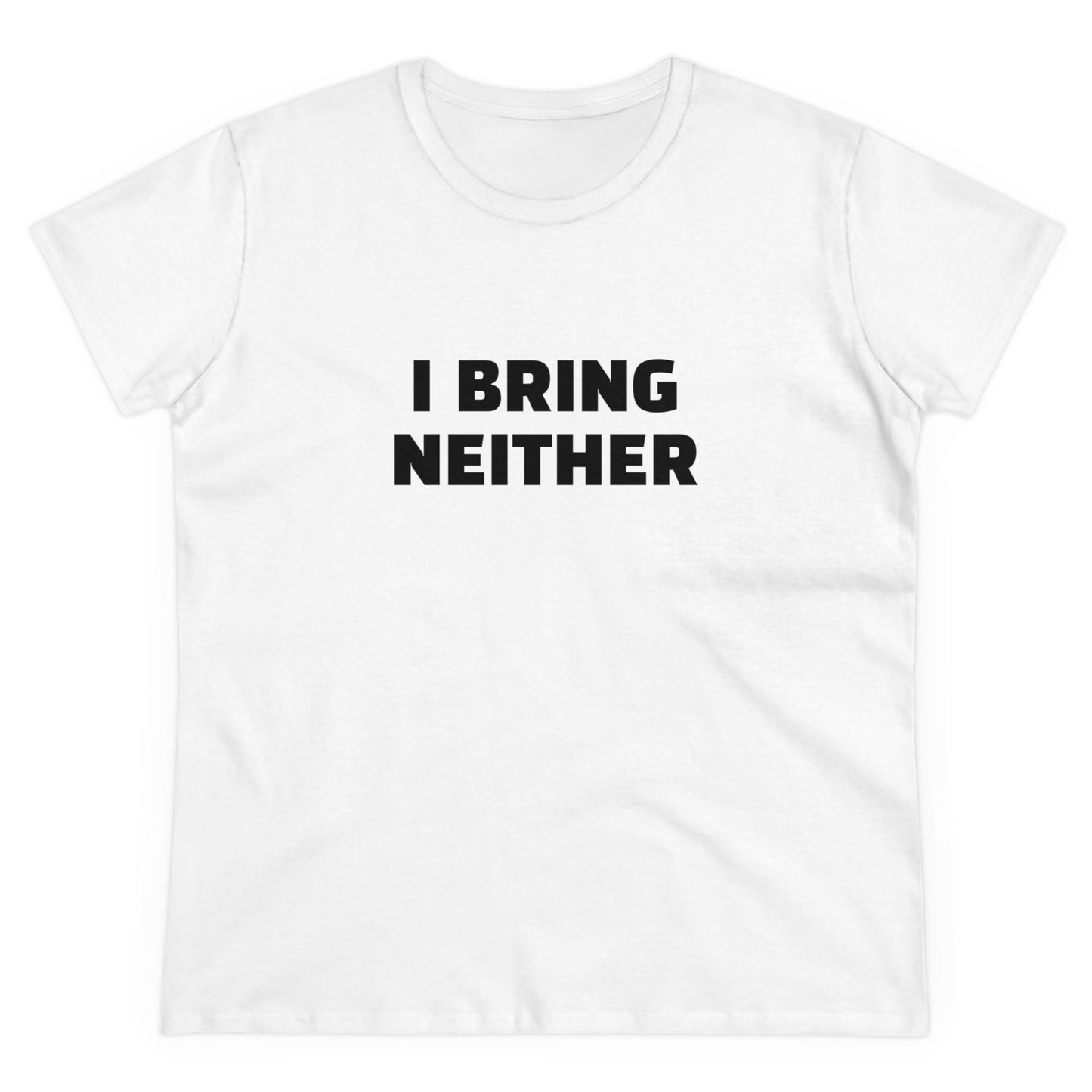 I Bring Neither - 4/4 Graphic Women's Cut Semi Tight Silhouette Cotton T-Shirt