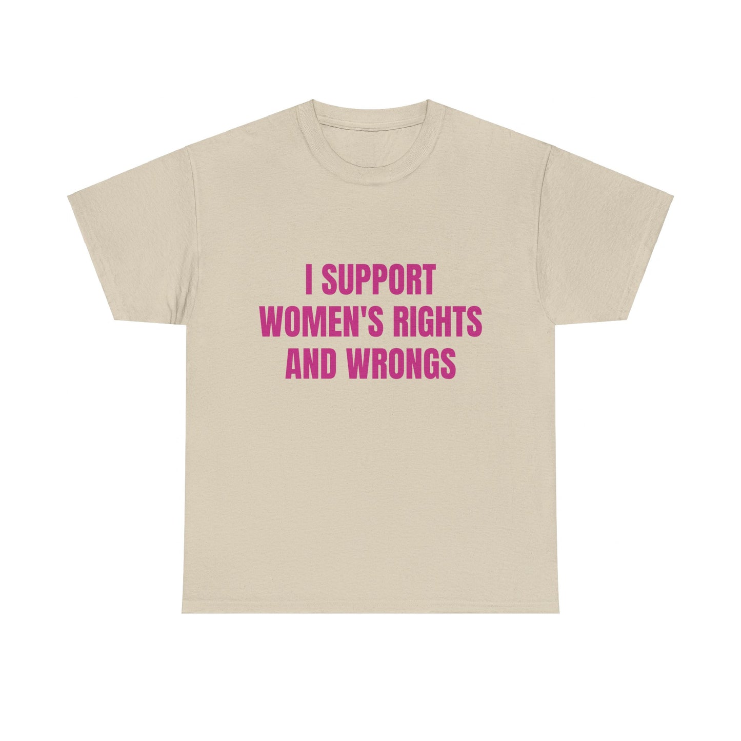 I Support Women's Rights And Wrongs - Graphic Unisex Heavy Cotton Tee