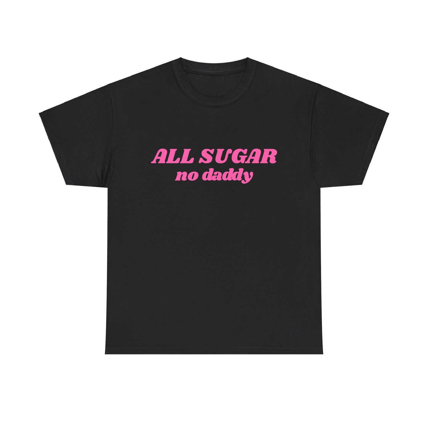 All Sugar No Daddy - Graphic Unisex Heavy Cotton Tee