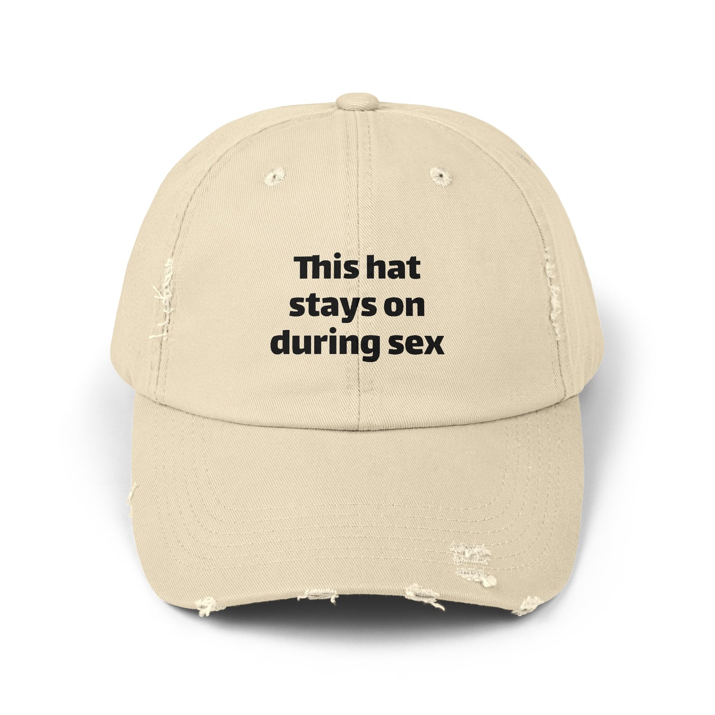 This Hat Stays On During Sex - Graphic Unisex Distressed Cap