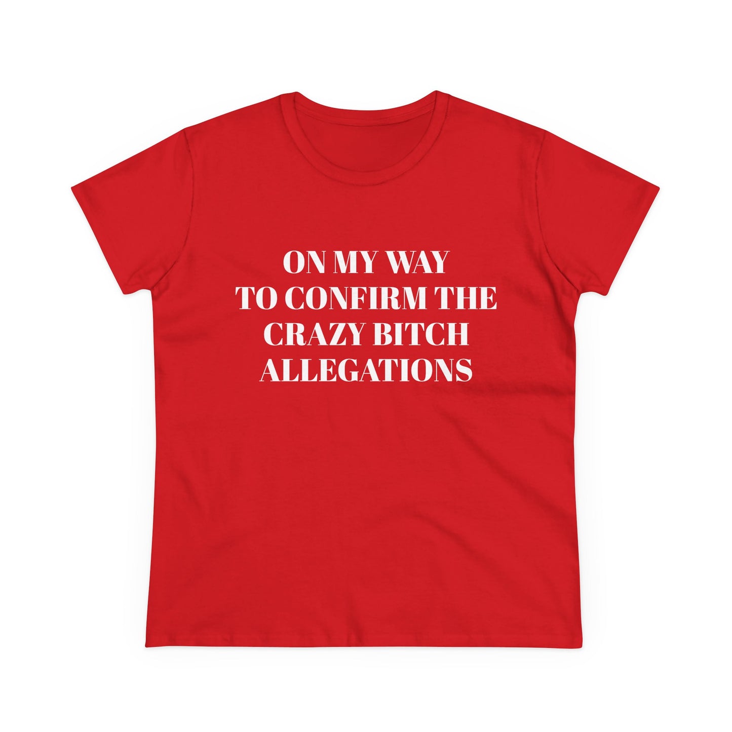 On My Way To Confirm The Crazy Bitch Allegations - Graphic Cotton Tee