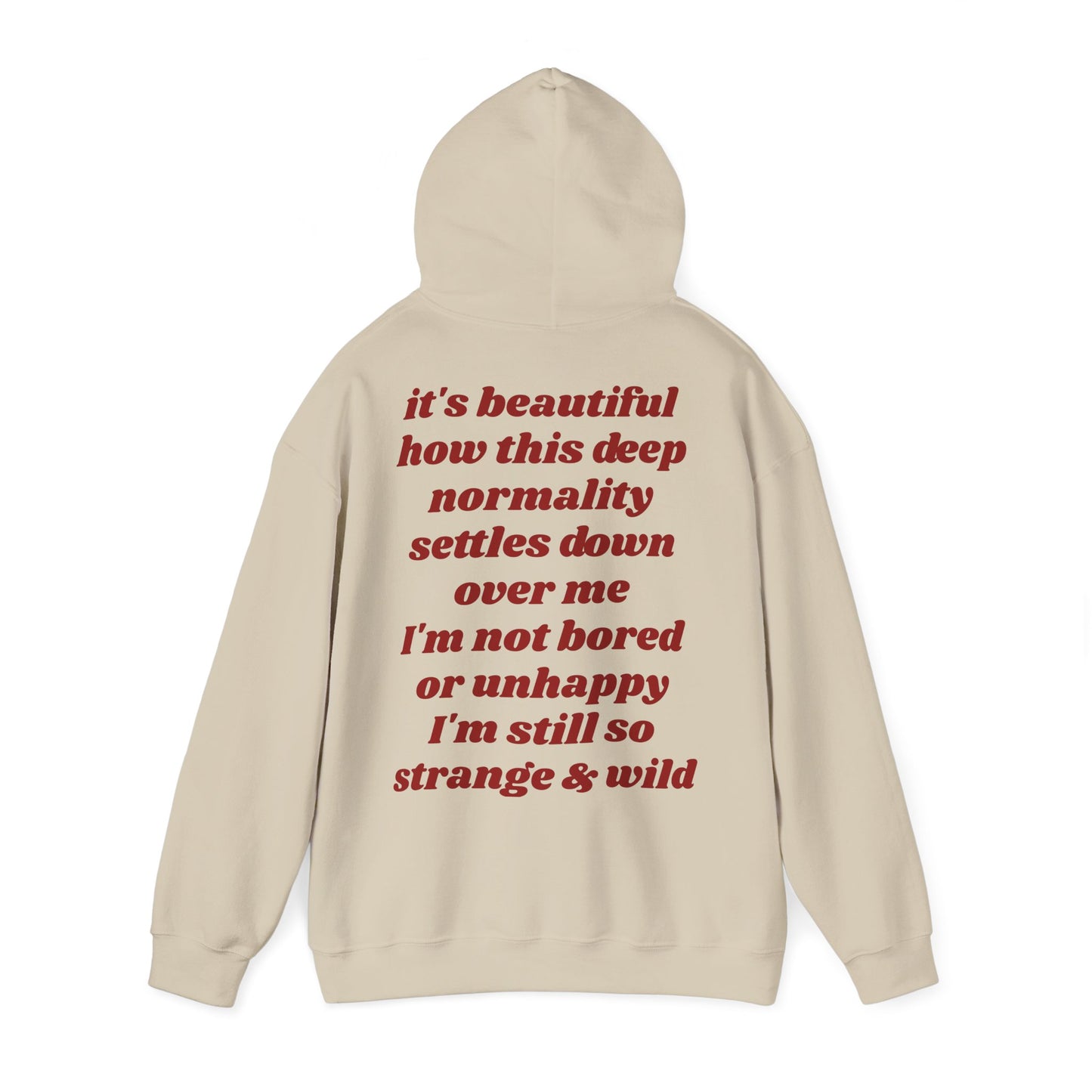 It's beautiful how this deep normality settles down over me I'm not bored or unhappy I'm still so strange and wild - Lana Inspired Unisex Heavy Blend™ Hooded Sweatshirt