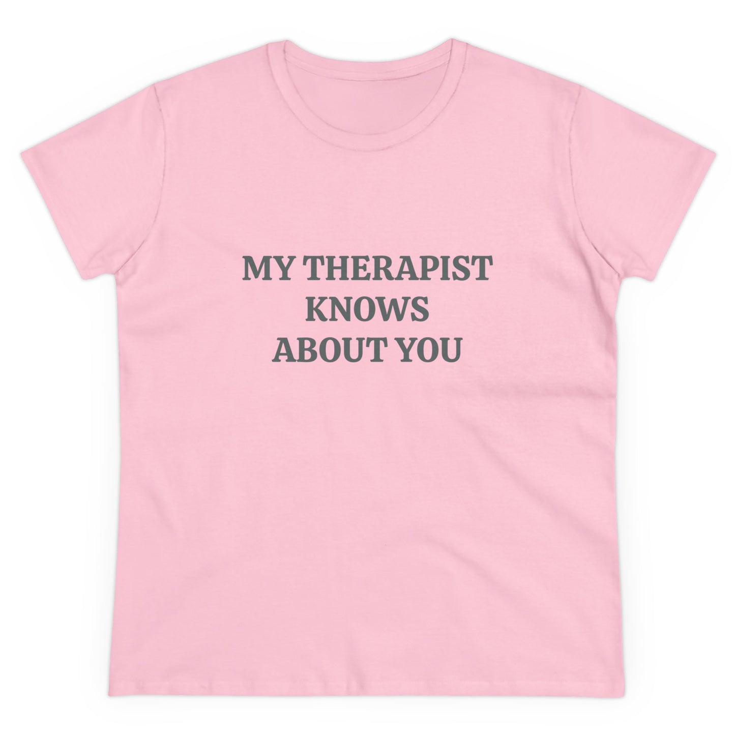 My Therapist Knows About You - Graphic Cotton Tee