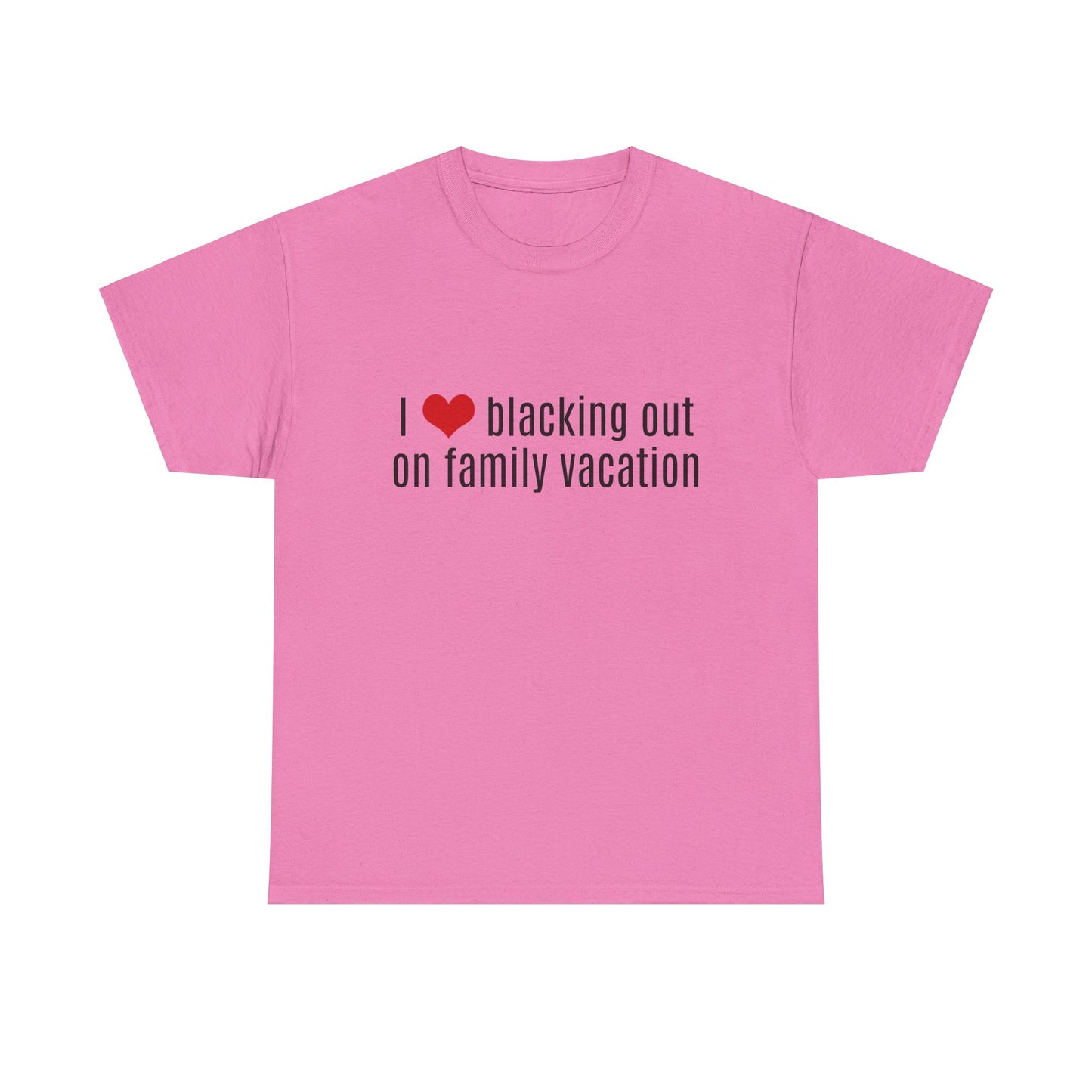 I Love Blacking Out On Family Vacation Graphic Unisex Heavy Cotton Tee