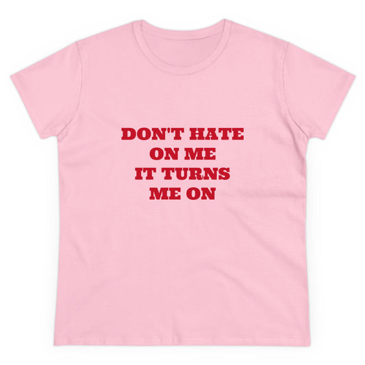 Don't Hate On Me It Turns Me On Graphic Cotton Tee