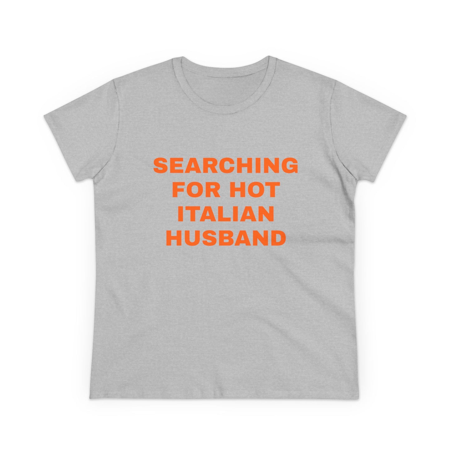 Searching For Hot Italian Husband - Graphic Cotton Semi Fitted Tee
