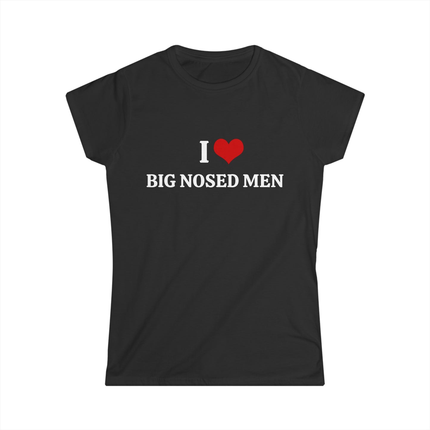 I Love Big Nosed Men Graphic Softstyle Tee