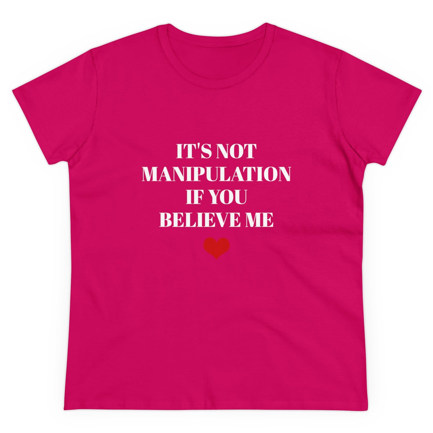 It's Not Manipulation If You Believe Me - Graphic Cotton Semi Fitted T Shirt