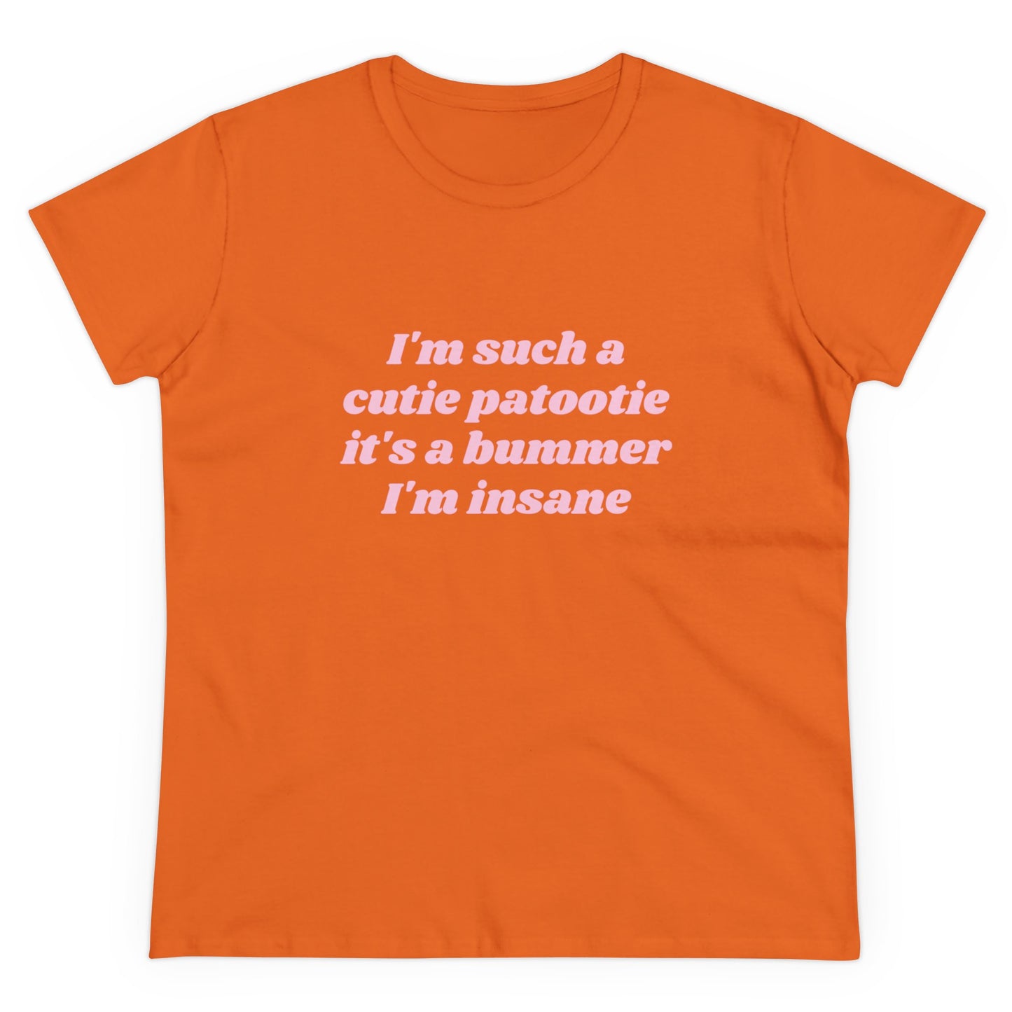 I'm Such A Cutie Patootie It's A Bummer I'm Insane Graphic Cotton Tee